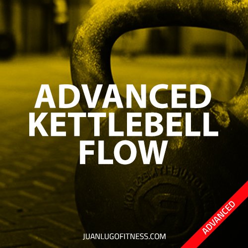 Kettlebell Flow- Advanced [Video]