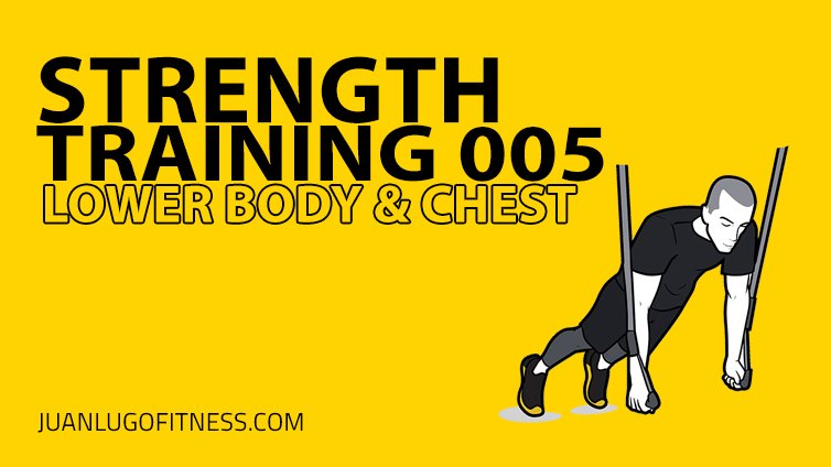 Strength Training 005- Lower Body & Chest