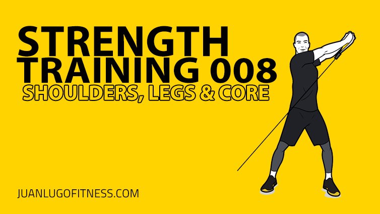 Strength Training 008- Shoulders, Legs & Core