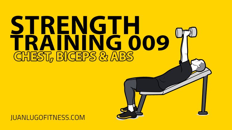 Strength Training 009- Chest, Biceps & Abs