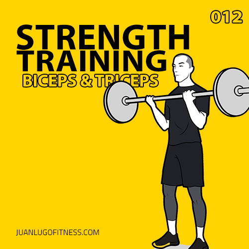 Strength Training 012- Biceps & Triceps