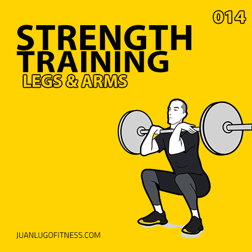 Strength Training 014- Legs & Arms
