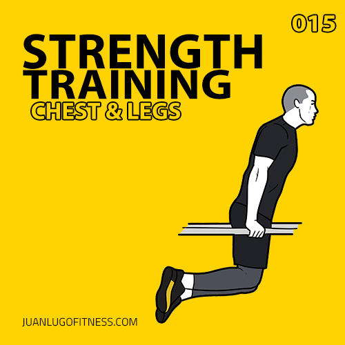 Strength Training 015- Chest & Legs
