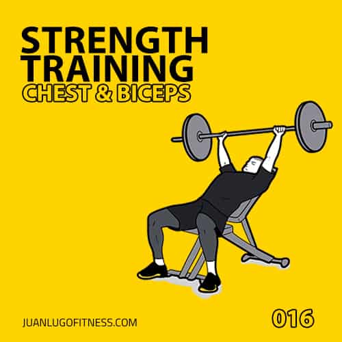 Strength Training 016- Chest & Biceps