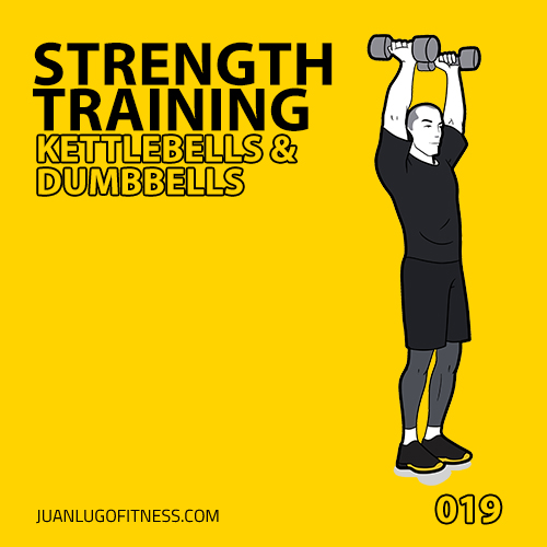 Strength Training 019- Dumbbells & Kettlebells