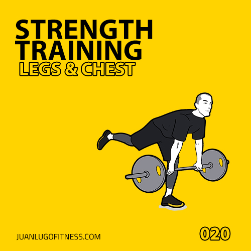 Strength Training 020- Legs & Chest