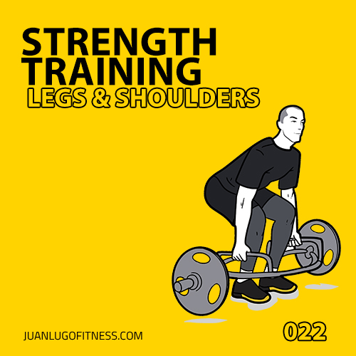 Strength Training 022- Legs & Shoulders